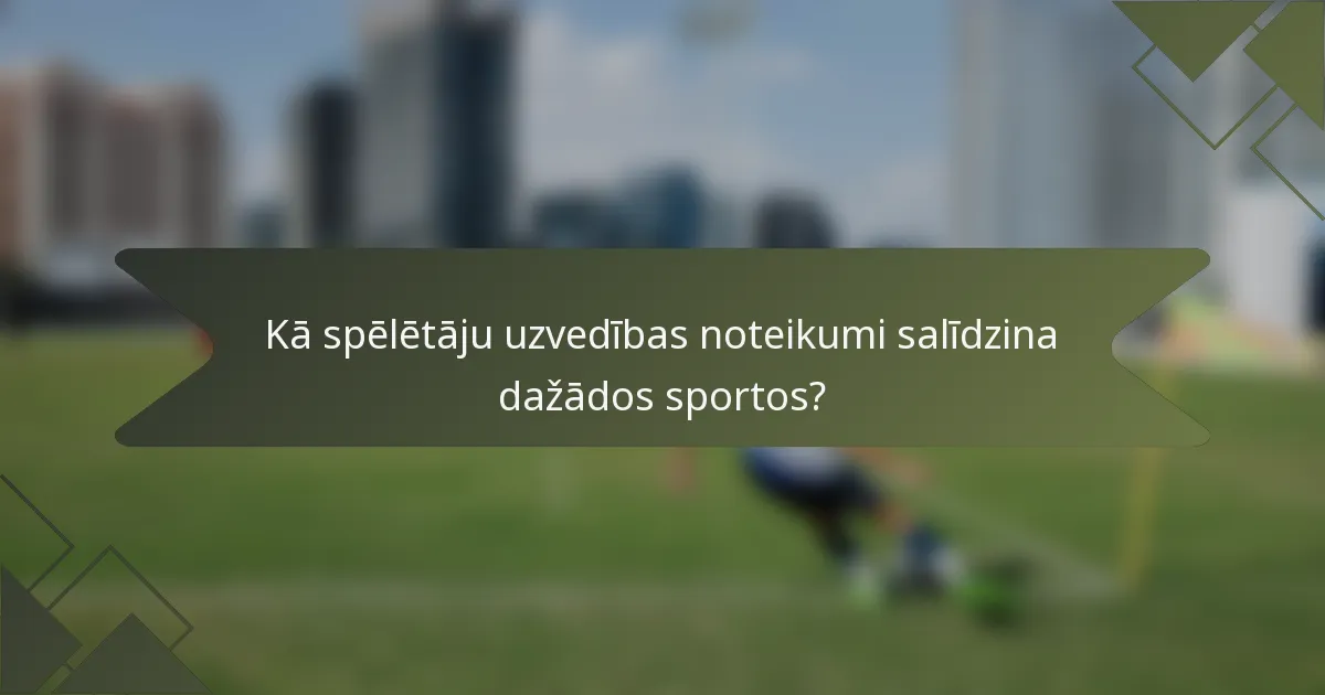 Kā spēlētāju uzvedības noteikumi salīdzina dažādos sportos?